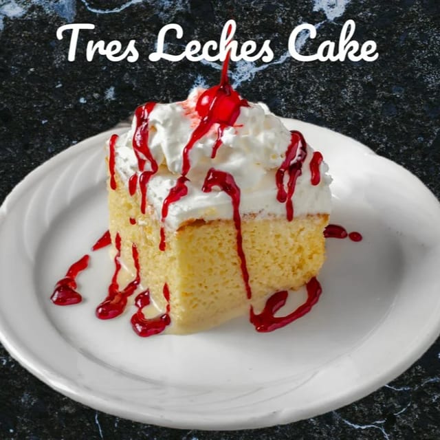 Tres Leches Cake.